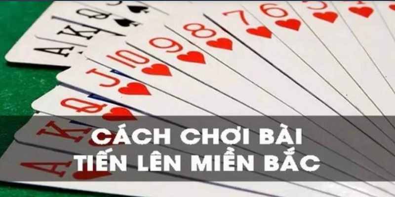 Tiến lên Miền Bắc tại Fm88- Hướng dẫn luật chơi và cách chơi cơ bản 4 Cách chơi tiến lên miền Bắc